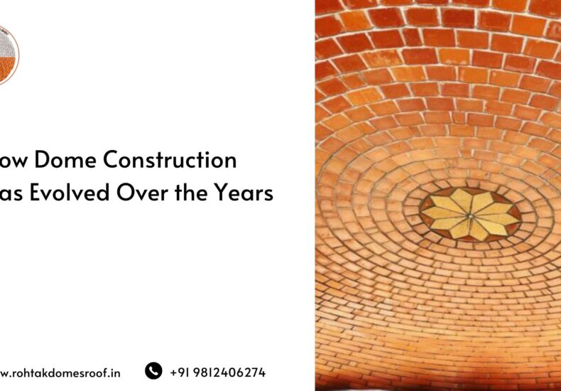 How Dome Construction Has Evolved Over the Years