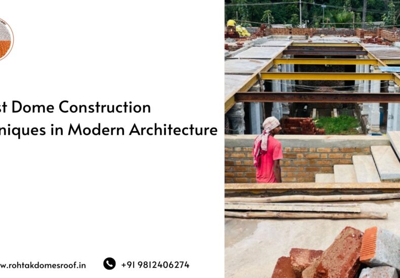 Latest Dome Construction Techniques in Modern Architecture