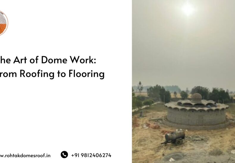 The Art of Dome Work_ From Roofing to Flooring