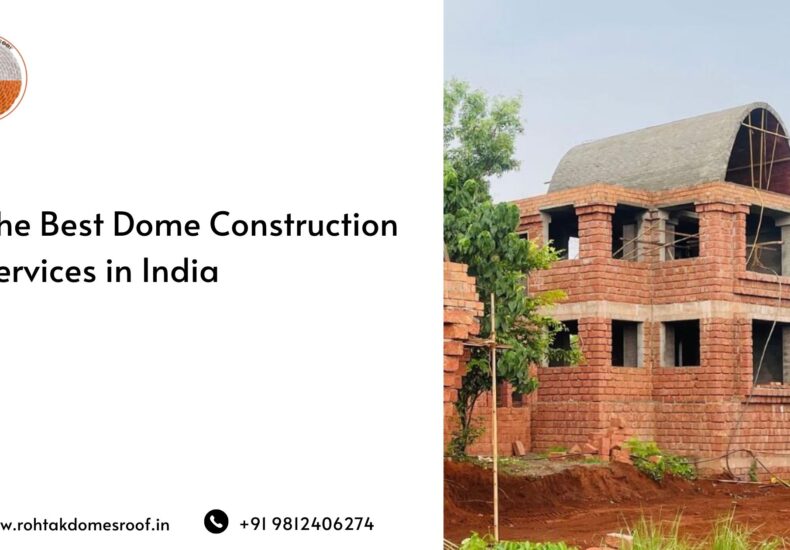 The Best Dome Construction Services in India