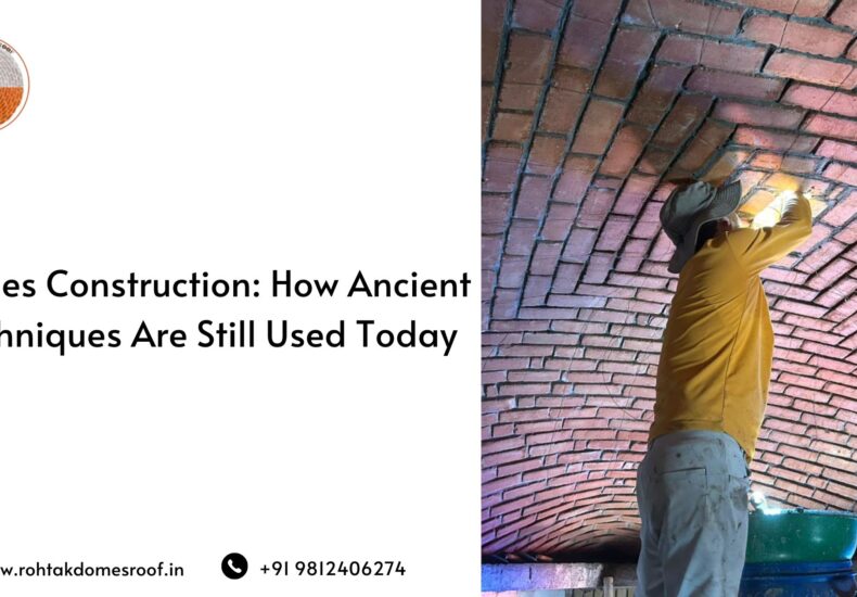 Domes Construction_ How Ancient Techniques Are Still Used Today