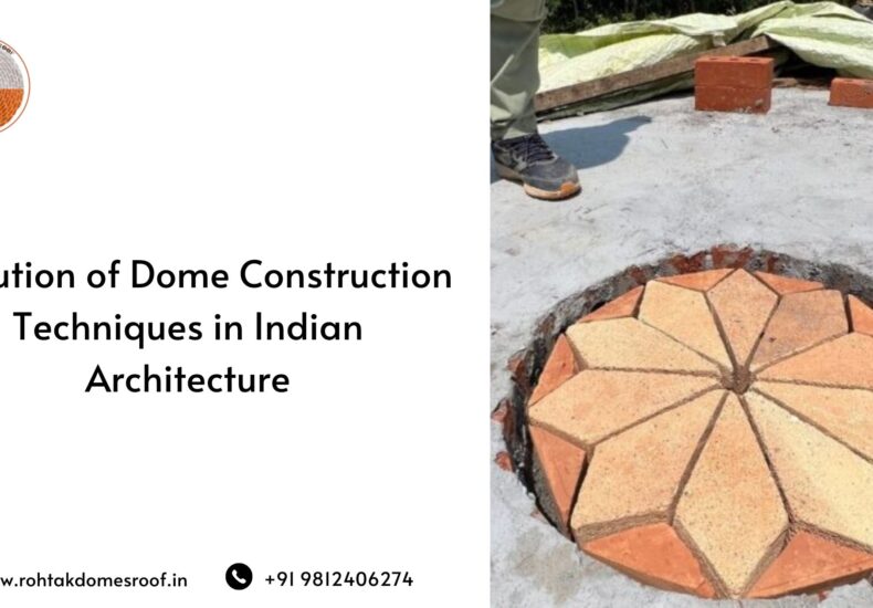 Evolution of Dome Construction Techniques in Indian Architecture