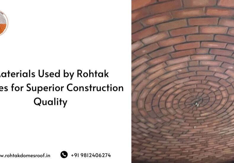 Materials Used by Rohtak Domes for Superior Construction Quality