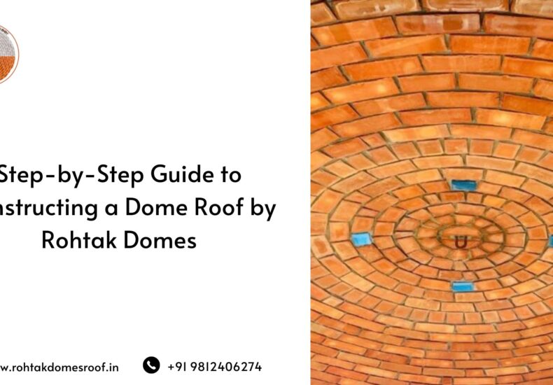 Step-by-Step Guide to Constructing a Dome Roof by Rohtak Domes