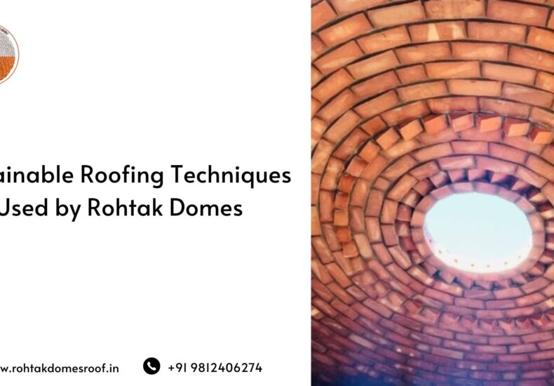 Sustainable Roofing Techniques Used by Rohtak Domes