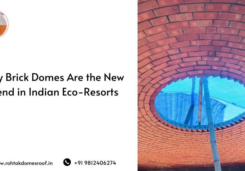 Why Brick Domes Are the New Trend in Indian Eco-Resorts