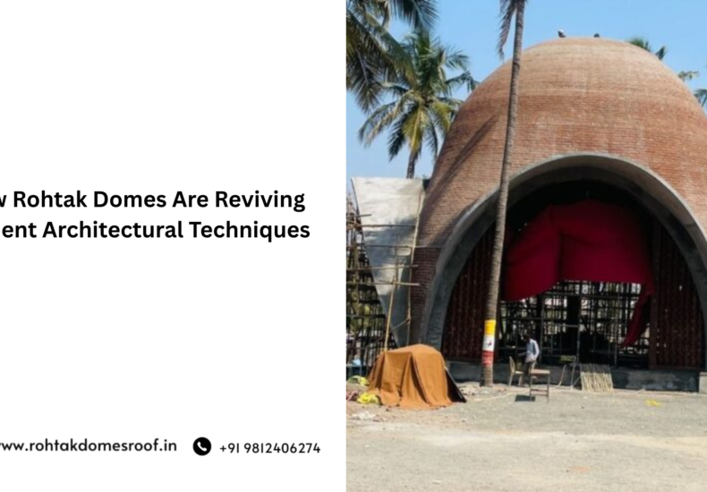 How Rohtak Domes Are Reviving Ancient Architectural Techniques