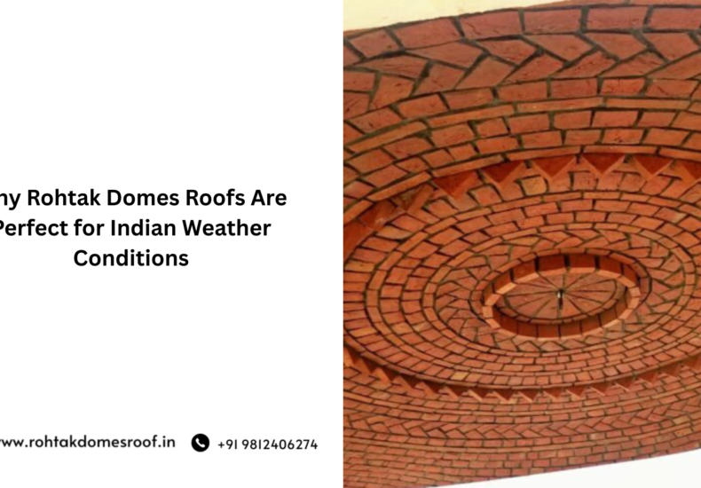 Why Rohtak Domes Roofs Are Perfect for Indian Weather Conditions